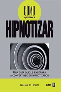Como aprender a hipnotizar : una guia que le ensenara a convertirse en hipnotizador