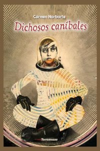 Dichosos canibales (Spanish Edition)