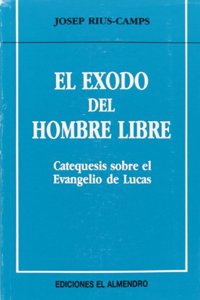 El exodo del hombre libre: Catequesis sobre el evangelio de Lucas (En torno al nuevo Testamento) (Spanish Edition)