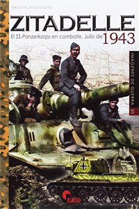 ZITADELLE: EL SS-PANZERKORPS EN COMBATE JULIO 1943