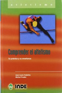 Comprender El Atletismo - Su Practica y Ensenanza