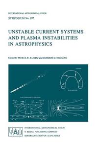 Unstable Current Systems and Plasma Instabilities in Astrophysics
