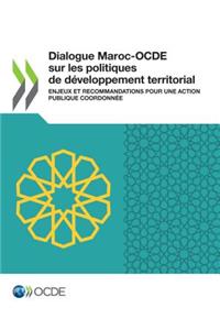 Dialogue Maroc-Ocde Sur Les Politiques de Développement Territorial Enjeux Et Recommandations Pour Une Action Publique Coordonnée