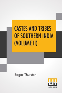 Castes And Tribes Of Southern India (Volume II): Volume II-C To J, Assisted By K. Rangachari, M.A.