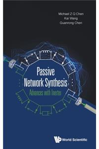 Passive Network Synthesis: Advances With Inerter