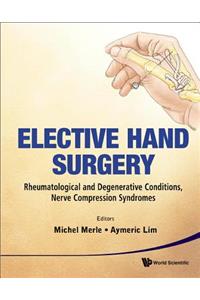 Elective Hand Surgery: Rheumatological and Degenerative Conditions, Nerve Compression Syndromes