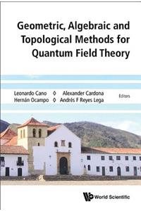 Geometric, Algebraic and Topological Methods for Quantum Field Theory - Proceedings of the 2013 Villa de Leyva Summer School