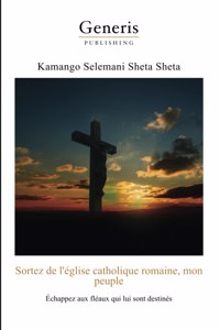 Sortez de l'église catholique romaine, mon peuple