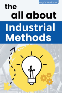 all about Industrial Methods