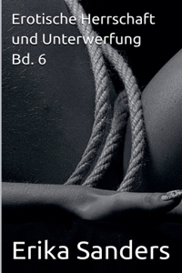 Erotische Herrschaft und Unterwerfung Bd. 6