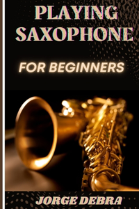 Playing Saxophone for Beginners
