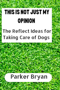 This Is Not Just My Opinion