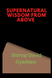 Supernatural wisdom from above
