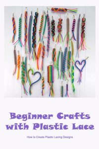 Beginner Crafts with Plastic Lace
