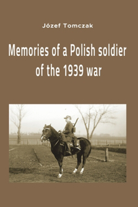 Memories of a Polish soldier of the 1939 war