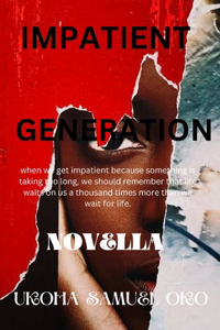 Impatient Generation