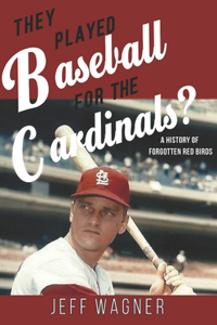 They Played Baseball for the Cardinals?