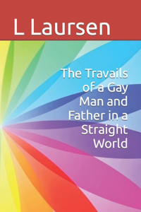 Travails of a Gay Man and Father in a Straight World
