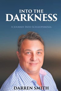 Into The Darkness: A Journey Into Schizophrenia