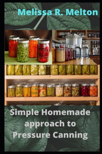Simple Homemade approach to Pressure Canning