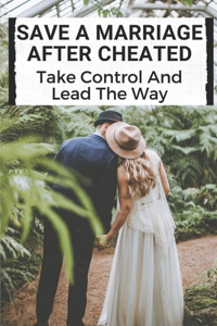 Save A Marriage After Cheated