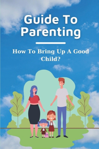 Guide To Parenting