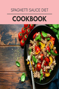 Spaghetti Sauce Diet Cookbook