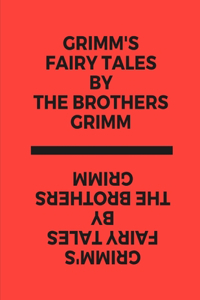 Grimm's Fairy Tales by The Brothers Grimm