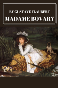 Madame Bovary by Gustave Flaubert