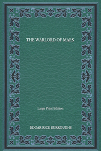 The Warlord Of Mars - Large Print Edition