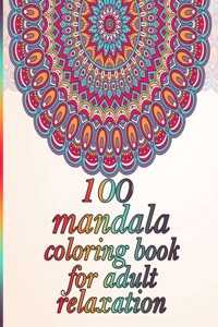100 mandala coloring book for adult relaxation