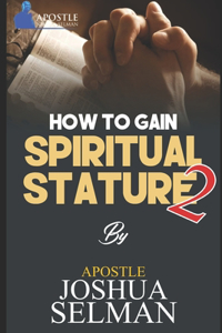 How to Gain Spiritual Stature 2