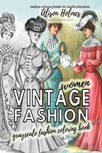 Vintage women grayscale fashion coloring book - fashion coloring books for adults relaxation