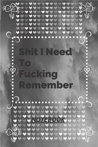Fucking Important Shit I Need To Remember Notebook