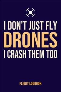 I Don' Just Fly Drones Flight Logbook