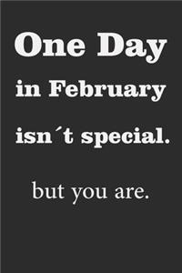 One Day in February Isn't Special, But You Are
