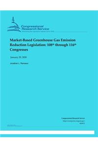 Market-Based Greenhouse Gas Emission Reduction Legislation