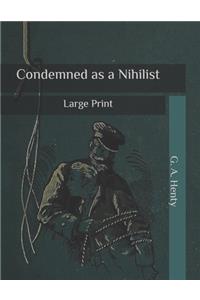 Condemned as a Nihilist