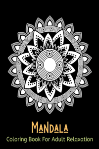 Mandala Coloring Book For Adult Relaxation