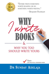 Why I Write Books, And Why You Too Should Write Yours