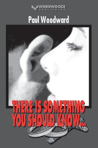 There Is Something You Should Know...