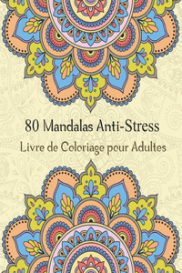 80 Mandalas Anti-Stress Livre de Coloriage pour Adultes