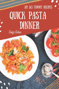 Ah! 365 Yummy Quick Pasta Dinner Recipes