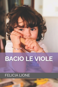 Bacio le Viole