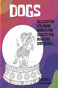 Relaxation Coloring Books for Adults for Markers and Pencil - Animals - Large Print - Dogs