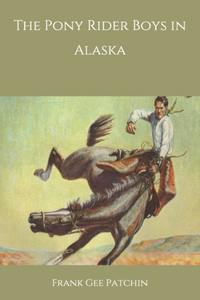 The Pony Rider Boys in Alaska