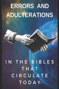 Errors and adulterations in Bibles circulating today