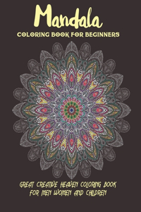 Mandala Coloring Book For Beginners Great Creative Heaven Coloring Book For Men Women and Children