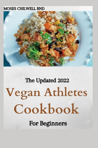 The Updated 2022 Vegan Athletes Cookbook For Beginners