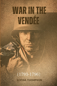 War in the Vendée (1793-1796)